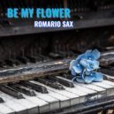 Romario Sax - Be My Flower (Original Mix)