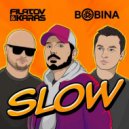 Bobina, Filatov & Karas - Slow