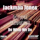 Jackman Jones - Do What We Do (Original Mix)