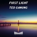 Ted Ganung - First Light (Original Mix)