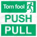 Tom Fool - Push (Original Mix)