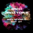 Jack Janitor\'s - You Know I Got It (Original Mix)