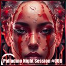 Palladino - Palladino Night Session #006