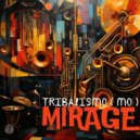 Tribalismo (MO) - Mirage (Original Mix)