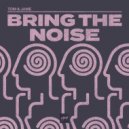 Tom & Jame - Bring The Noise