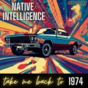 Native Intelligence - Take Me Back To 1974 (Original Instrumental Mix)