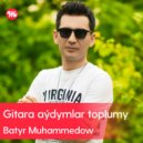 Batyr Muhammedow - Başy Gupbaly Gözel