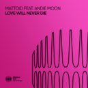 MATTOID & Andie Moon - Love Will Never Die