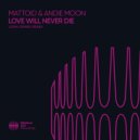 MATTOID & Andie Moon - Love Will Never Die