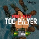 Vinny West - Too Player