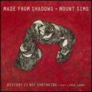Made From Shadows & Mount Sims & Linda Lamb & Reverse Commuter - History Is Not Shrinking (feat. Linda Lamb) (Reverse Commuter\'s Lesson In Lies Mix)