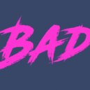 Dot N Life - Bad
