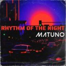 MATUNO - Rhythm Of The Night (Original Mix)
