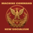 Machine Command - New Socialism