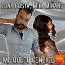 Tony Costa , Miki Miñano - Me Quedo Contigo (Radio Edit)
