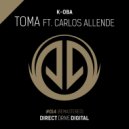 K-oba & Carlos Allende & Alejandro Roman - Toma (feat. Carlos Allende) (Alejandro Roman Remix)