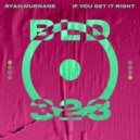 Ryan Murnane - If You Get It Right (Original Mix)