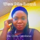Chika Onyekwuo - Use Me Lord (Original Mix)