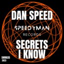 Dan Speed - Secrets I Know (Dub)