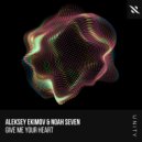 Aleksey Ekimov, Noah Seven - Give Me Your Heart (Extended Mix)