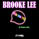 Brooke Lee - Nanana (It Goes Like)