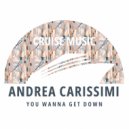 Andrea Carissimi - You Wanna Get Down (Radio Edit)