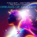 Fischer & Miethig & Rezwan Khan - Dreams Of Daylight (Extended Mix)