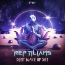 Reptilians (BR) - Don't Wake up Yet