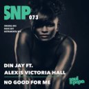 Din Jay Ft. Alexis Victoria Hall - No Good For Me (Original Mix)