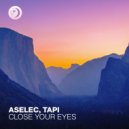 Aselec & TAPI - Close Your Eyes ()