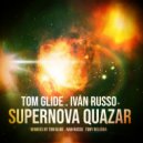 Tom Glide & Ivan Russo - Supernova Quazar (Tom Glide\'s Space Dub)
