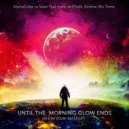 AlphaCube vs Sean Tyas, Somna, N. Toms - Until the Morning Glow Ends (Bekim Izairi Mashup)