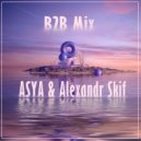 ASYA & Alexandr Skif - B2B Mix