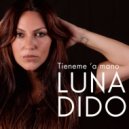Luna DiDo - Tieneme 'a Mano