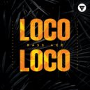 Bass Ace - Loco Loco