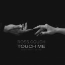 Ross Couch - Touch Me