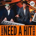 Kungs & Gero - Need A Hit (Extended Mix)