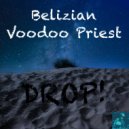 Belizian Voodoo Priest - DROP!