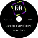 Rafael Francesconi - First Time (Original Mix)
