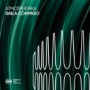 Atmospherika - Baila Conmigo