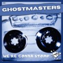GhostMasters - We\'re Gonna Stomp (Extended Mix)