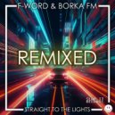 F-Word & Borka FM - Straight To The Lights (KillBeat (SP) Remix)