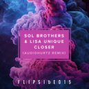 Sol Brothers & Lisa Unique - Closer (Audiohurtz Mix)