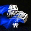 Kelly Reverb, Chad LeMans - Let This One Ride