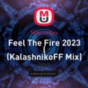 Masterboy - Feel The Fire 2023 (KalashnikoFF Mix)