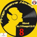 SVnagel (LV) - Progressive house mix-8 by