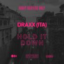 Draxx (ITA) - Hold It Down