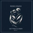 Ross Couch - Getting Closer