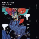 Mika Kitten - Chase the Mirage