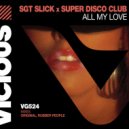 Sgt Slick x Super Disco Club - All My Love